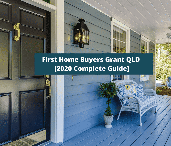First Home Buyers’ Grant QLD [2020 Complete Guide]