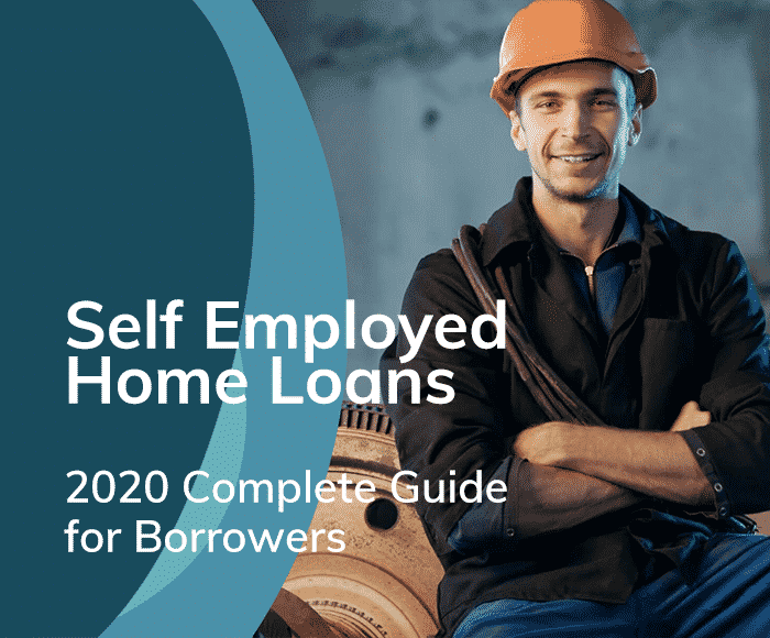 Self Employed Home Loans - 2020 Complete Guide