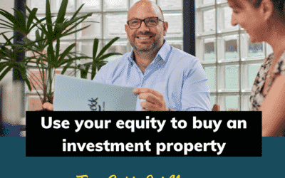 Buying an investment property using the equity in your home.