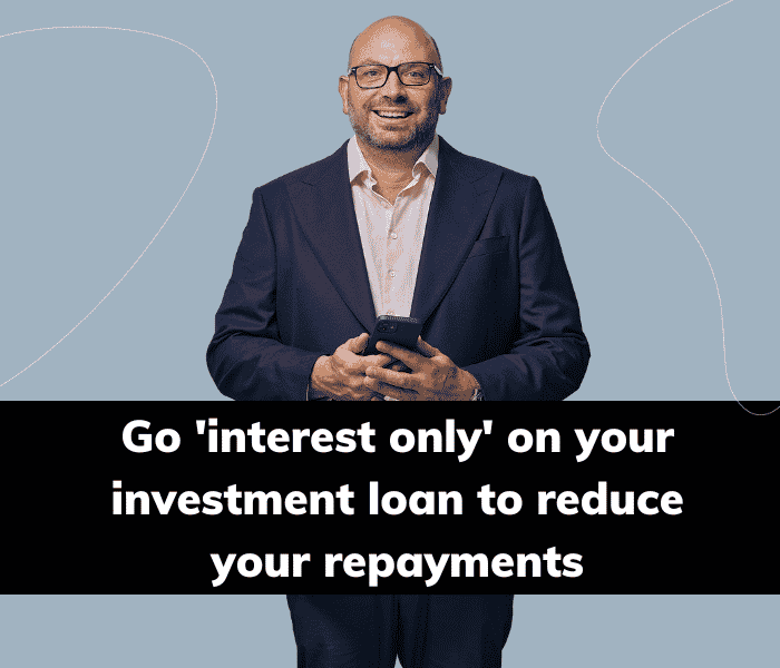 Switch to an interest only investment loan to reduce your repayments.